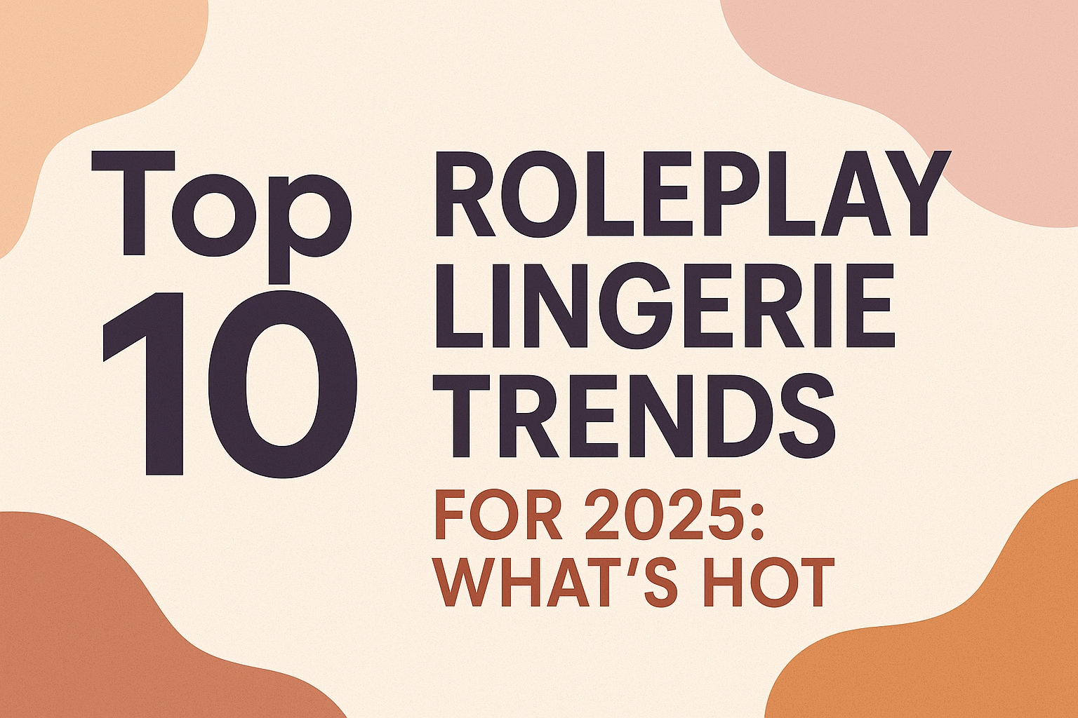 Top 10 Roleplay Lingerie Trends in 2025: What's Hot This Year
